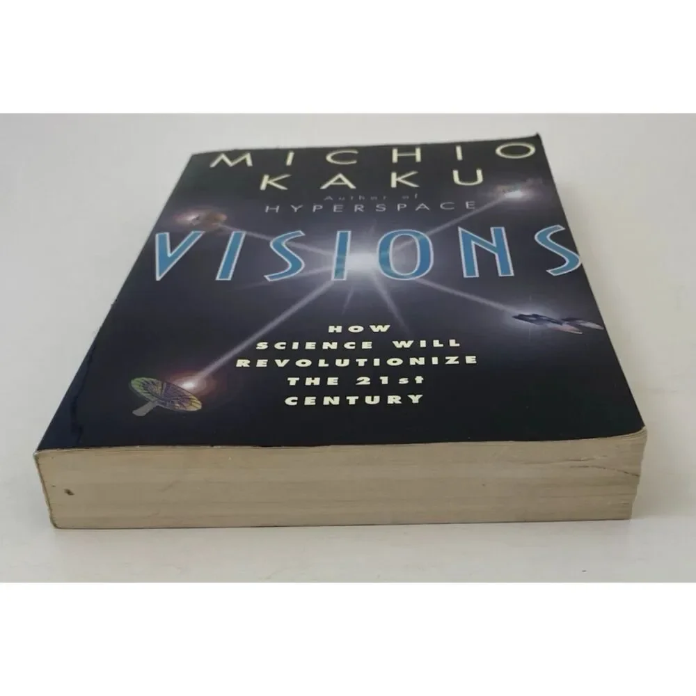 Visions How Science Will Revolutionize the 21st Century by Michio Kaku